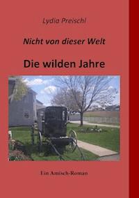 Nicht von dieser Welt - Die wilden Jahre - Lydia Preischl - ebook