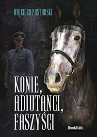 Konie adiutanci faszyści - Pasturski Wojciech - książka