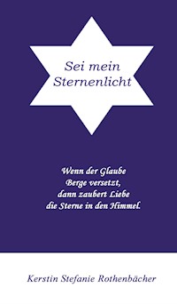 Sei mein Sternenlicht - Kerstin Stefanie Rothenbächer - ebook