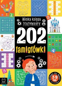 202 łamigłówki. Wielka księga zgadywanek 7-9 lat - Beata Karlik - książka