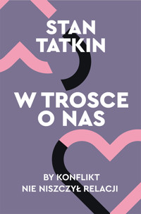 W trosce o nas. By konflikt nie niszczył relacji - Tatkin Stan - ebook + audiobook