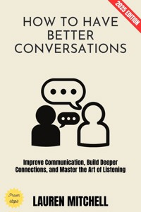 How to Have Better Conversations: - Lauren Mitchell - ebook