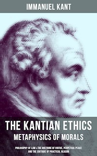 The Kantian Ethics: Metaphysics of Morals - Kant Immanuel - ebook