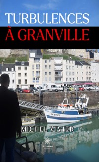 Turbulences à Granville - Michel Vivier - ebook