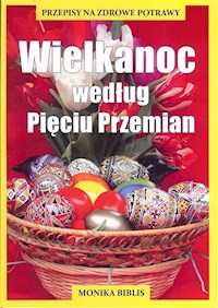Wielkanoc według Pięciu Przemian - Biblis Monika - książka