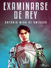 Examinarse de Rey - Antonio Mira de Amescua - ebook