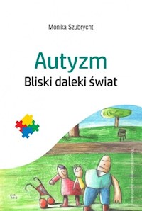 Autyzm Bliski daleki świat - Szubrycht Monika - książka