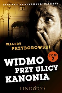 Widmo przy ulicy Kanonia, Tom 2. Kryminały przedwojennej Warszawy - Walery Przyborowski - ebook