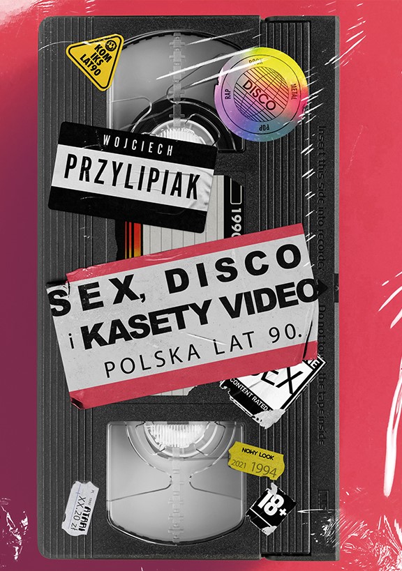 Okładka:Sex, disco i kasety video. Polska lat 90. 