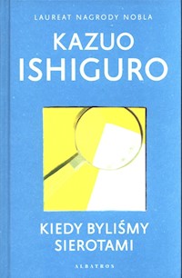 Kiedy byliśmy sierotami - Kazuo Ishiguro - ebook + książka