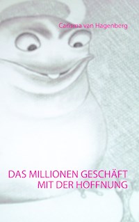 Das Millionengeschäft mit der Hoffnung - Carisma van Hagenberg - ebook