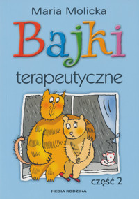 Bajki terapeutyczne. Część 2 - Maria Molicka - ebook + książka