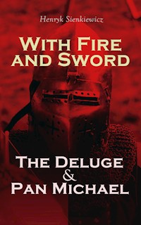 With Fire and Sword, The Deluge & Pan Michael - Henryk Sienkiewicz - ebook
