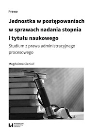 Jednostka w postępowaniach w sprawach nadania stopnia i tytułu naukowego - Magdalena Sieniuć - książka