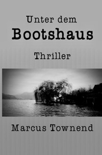 Unter dem Bootshaus - marcus townend - ebook