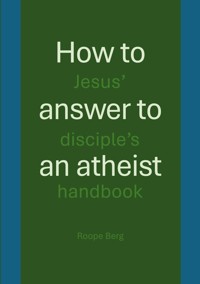 How to answer to an atheist - Roope Berg - ebook
