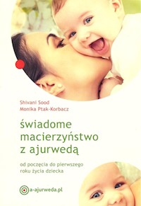 Świadome macierzyństwo z ajurwedą - Sood Shivani, Ptak-Korbacz Monika - książka