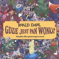 Gdzie jest Pan Wonka? - Dahl Roald - książka