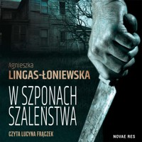 W szponach szaleństwa - Agnieszka Lingas-Łoniewska - ebook + audiobook + książka