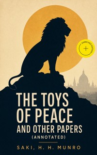 The Toys of Peace and Other Papers (Annotated) - Saki - ebook