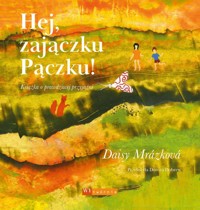 Hej, zajączku Pączku! Książka o prawdziwej przyjaźni - Daisy Mrázková - książka