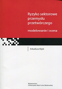 Ryzyko sektorowe przemysłu przetwórczego - Kijek Arkadiusz - książka