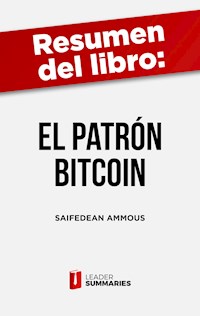 Resumen del libro "El patrón Bitcoin" de Saifedean Ammous - Leader Summaries - ebook