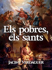 Els pobres, els sants - Jacint Verdaguer i Santaló - ebook