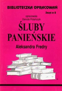 Biblioteczka opracowań. Śluby panieńskie Aleksandra Fredry - opracowanie Danuta Polańczyk - ebook