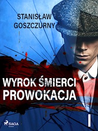 Wyrok śmierci 1. Prowokacja - Goszczurny Stanisław - ebook + audiobook