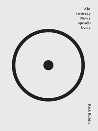 Akt twórczy Nowy sposób bycia - Rubin Rick - ebook + audiobook + książka