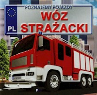 Poznajemy pojazdy Wóz strażacki - Jędraszek Izabela - książka