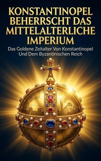 Konstantinopel Beherrscht das Mittelalterliche Imperium - Heinrich Adler - ebook
