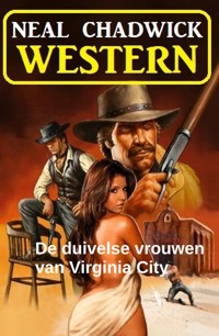 De duivelse vrouwen van Virginia City: western - Neal Chadwick - ebook