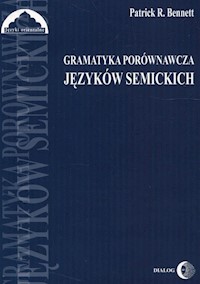 Gramatyka porównawcza języków semickich - Bennett Patrick R. - książka