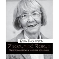 Zrozumieć Rosję. Święte szaleństwo w kulturze rosyjskiej - Ewa Thompson - ebook + książka