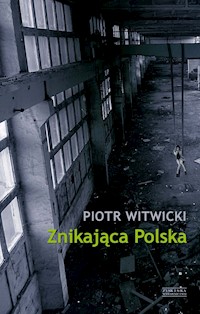 Znikająca Polska - Piotr Witwicki - ebook + audiobook + książka