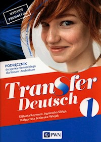 Transfer Deutsch 1 Język niemiecki Podręcznik dla liceum i technikum - Reymont Elżbieta, Jezierska-Wiejak Małgorzata, Sibiga Agnieszka - książka