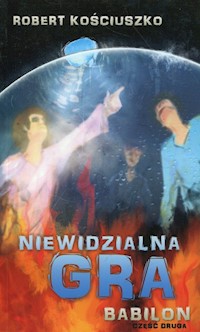 Niewidzialna gra część Babilon - Robert Kościuszko - książka