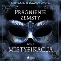 Pragnienie zemsty I. Mistyfikacja - Adriana Tomaszewska - ebook + audiobook
