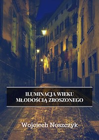 Iluminacja Wieku Młodością Zroszonego - Wojciech Noszczyk - książka