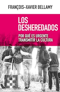 Los desheredados - François-Xavier Bellamy - ebook