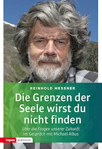 Die Grenzen der Seele wirst du nicht finden - Reinhold Messner - ebook