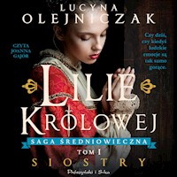 Lilie królowej. Siostry - Lucyna Olejniczak - ebook + audiobook