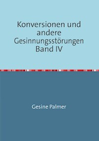 Konversionen und andere Gesinnungsstörungen Band IV - Gesine Palmer - ebook