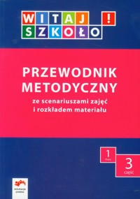 Witaj szkoło! 1 Przewodnik metodyczny Część 3 + CD - Korcz Anna, Zagrodzka Dorota, Zielińska Joanna - książka