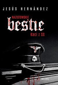 Kaci z SS. Nazistowskie bestie - Jesus Hernandez - książka