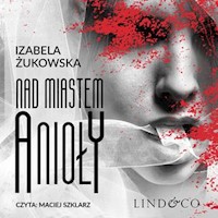 Nad miastem anioły - Izabela Żukowska - ebook + audiobook