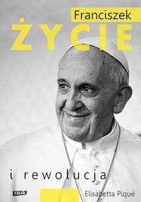Franciszek Życie i rewolucja - Piqué Elisabetta - książka