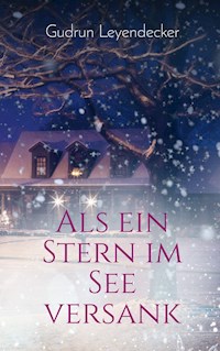 Als ein Stern im See versank - Gudrun Leyendecker - ebook